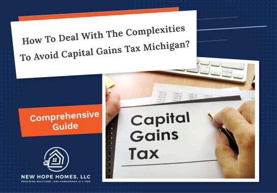 How to deal with the complexities of avoiding capital gains tax in Michigan? 